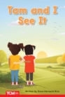 Image for Tam and I See It: PreK/K: Book 3
