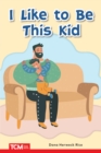 Image for I Like to Be This Kid: PreK/K: Book 15
