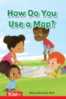 Image for How Do You Use a Map?: PreK/K: Book 22