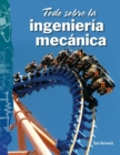 Image for Todo sobre la ingenieria mecanica