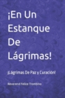 Image for !En Un Estanque De Lagrimas! : !Lagrimas De Paz y Curacion!