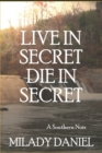 Image for Live In Secret, Die In Secret : A Southern Noir