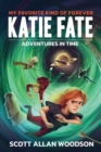 Image for My Favorite Kind of Forever : Katie Fate - Adventures in Time