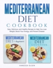 Image for Mediterranean Diet Cookbook : Easy, Delicious, and Healthy Recipes to Help You Lose Weight, Boost Your Energy, and Prevent Disease