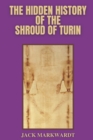 Image for The Hidden History of The Shroud of Turin