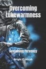 Image for Overcoming Lukewarmness : Sustaining Fervency