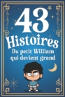 Image for 43 Histoires Du Petit William Qui Devient Grand