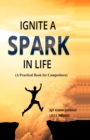 Image for Ignite a Spark in life : (A Practical Book for Competitors)