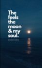 Image for The Feels The Moon and My Soul