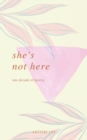 Image for She&#39;s Not Here : One Decade of Poetry