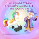 Image for The Forgetful Wizard, the Merry Unicorn and the Grumpy Cat