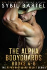 Image for The Alpha Bodyguards Books 4-6