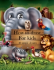 Image for How to Draw for Kids 40 simple designs : 6 Steps Guide for Each Drawing for Toddlers