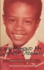 Image for Life Beyond My Wildest Dreams : A Memoir of Eric Portis&#39; Life