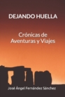 Image for Dejando Huella : Cronicas de Aventuras y Viajes