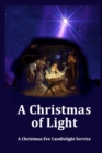 Image for A Christmas of Light - A Christmas Eve Candlelight Service : Plus Three Bonus Christmas Eve Services