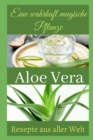 Image for Eine wahrhaft magische Pflanze Aloe Vera : Rezepte aus aller Welt