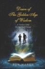 Image for Dawn of the Golden Age of Wisdom : A Timeless Fable For Agents of Change