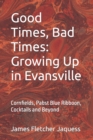 Image for Good Times, Bad Times : Growing Up in Evansville