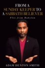 Image for From A Sunday Keeper to A Sabbath Believer : Flee from Babylon