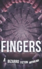 Image for Fingers : A Bizarro Fiction Anthology