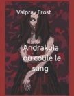 Image for Andrakula ou coule le sang (Saga des vampires ) : Paranormal Novela/Horror/Ciencia-Ficcion/Fantasia
