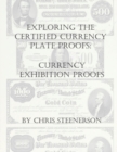 Image for Steenerson&#39;s Exploring the Certified Currency Plate Proofs : Currency Exhibition Proofs