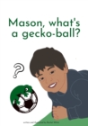 Image for Mason, what&#39;s a gecko-ball?
