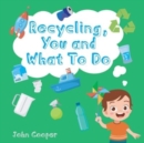 Image for Recycling, You and What To Do