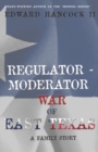 Image for Regulator-Moderator War of East Texas : A Family Story
