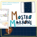 Image for Mostro Marrone : Fatti non foste a viver negli armadi