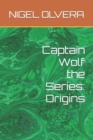 Image for Captain Wolf the Series : Origins