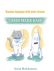 Image for Russian language with Mini-Stories : CASES Made Easy: Russian language grammar course for people who want to speak Russian