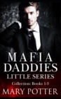 Image for Mafia Daddies Little Series Collection : Books 1-3: An Age Play Daddy Dom Mafia Romance