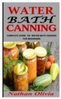 Image for Water Bath Canning : Complete Guide On Water Bath Canning For Beginners