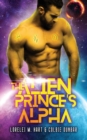 Image for The Alien Prince&#39;s Alpha : An MM Mpreg Extraterrestrial Romance