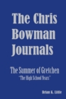 Image for The Chris Bowman Journals : Summer of Gretchen - The High School Years