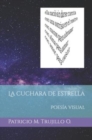 Image for La cuchara de estrella : Poesia visual