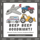 Image for Beep Beep Goodnight! : Monster trucks, Tractors, Airplanes &amp; More!