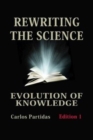 Image for Rewriting the Science : Evolution of Knowledge