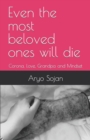 Image for Even the most beloved ones will die : Corona, Love, Grandpa and Mindset