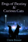 Image for Dogs of Destiny &amp; Curious Cats