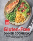 Image for Gluten-Free Dinner Cookbook : Best Ever Gluten-Free Dinner Recipes for the Healthy You!