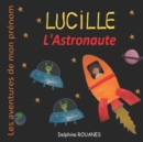 Image for Lucille l&#39;Astronaute : Les aventures de mon prenom