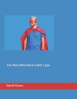 Image for The Man Who Wore a Red Cape