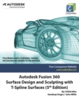 Image for Autodesk Fusion 360 Surface Design and Sculpting with T-Spline Surfaces (5th Edition)