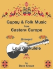 Image for Gypsy and Folk Tunes from Eastern Europe : Arranged for Low G Ukulele
