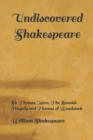 Image for Undiscovered Shakespeare : Sir Thomas More, The Spanish Tragedy and Thomas of Woodstock