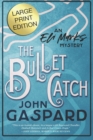 Image for The Bullet Catch - Large Print Edition : An Eli Marks Mystery - Book 2