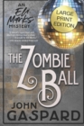 Image for The Zombie Ball - Large Print Edition : An Eli Marks Mystery